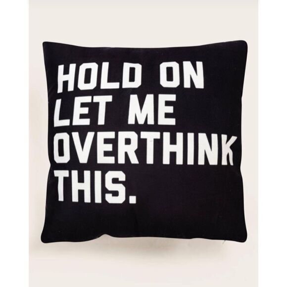“Hold on let me overthink this" Pillow Cover - Picture 1 of 4